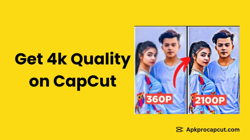 Get 4k Quality on CapCut