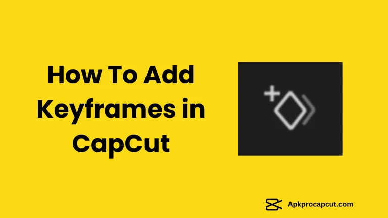 Add Keyframes in CapCut